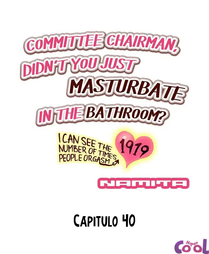 Committee Chairman, Didn’t You Just Masturbate In The Bathroom I Can See The Number Of Times People Orgasm Capitulo 40 - pagina 3