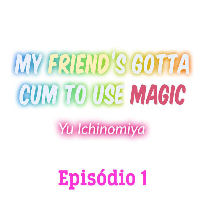 My Friend’s Gotta Cum To Use Magic Capitulo 1 - pagina 1 My Friend’s Gotta Cum To Use Magic Capitulo 1 - pagina 1