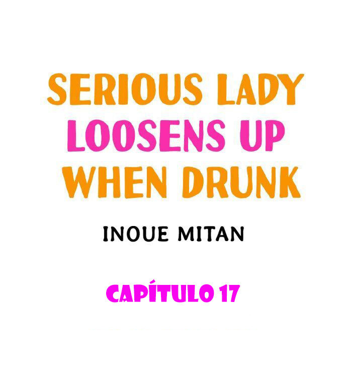 Serious Lady Loosens Up When Drunk Capitulo 17 - pagina 1